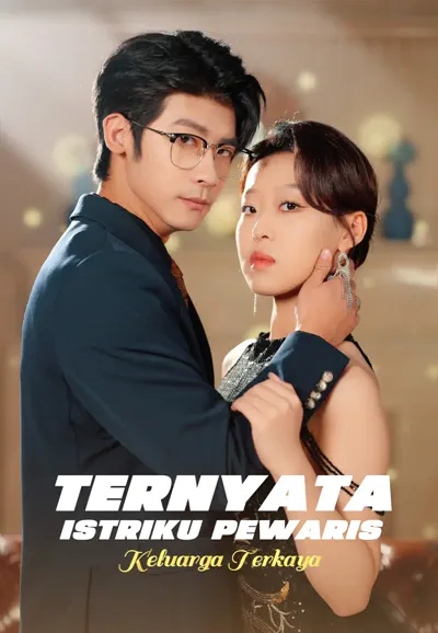 Poster Ternyata Istriku Pewaris Keluarga Terkaya